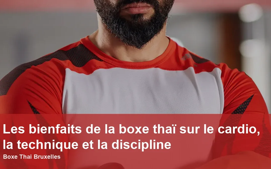 Bienfaits de la boxe thaï pour cardio et discipline