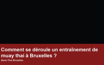 Comment se déroule un entraînement de muay thai à Bruxelles ?